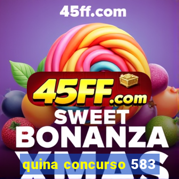 quina concurso 583